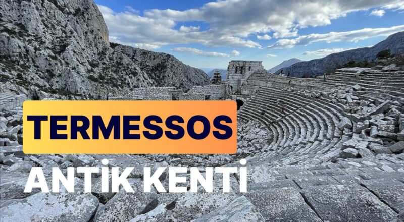 Termessos: Antalya'nın Tarihi Hazinesini Keşfetmek İçin Birinci Adımı Atın!