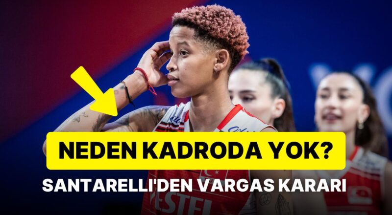 Vargas Niçin Oynamıyor? Türkiye A Ulusal Bayan Voleybol Kadrosu Takımında Vargas Neden Yok?