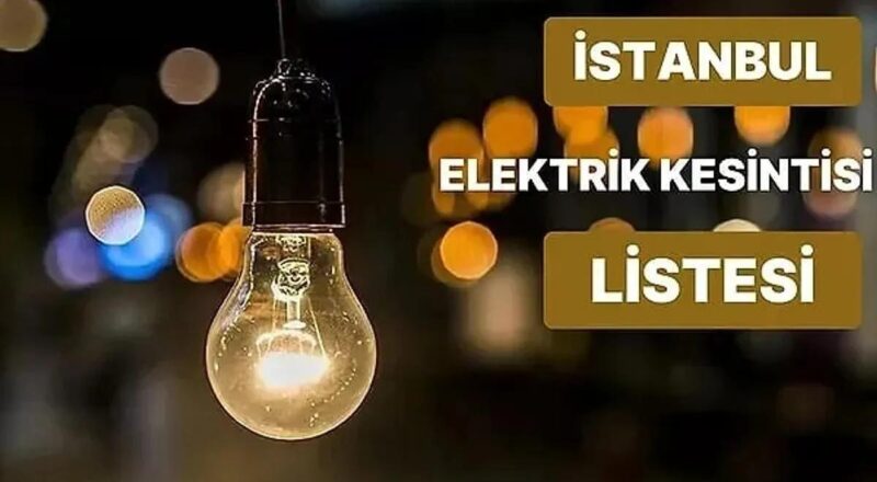 7 Temmuz Cuma Günü İstanbul’da Hangi İlçelerde Elektrikler Kesilecek? 7 Temmuz Cuma Elektrik Kesintisi