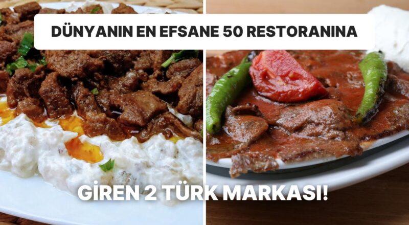 Dünyanın En Efsanevi 150 Restoranı ve İkonik Yemeklerinin Seçildiği Listeye Türkiye'den İki Restoran Girdi!