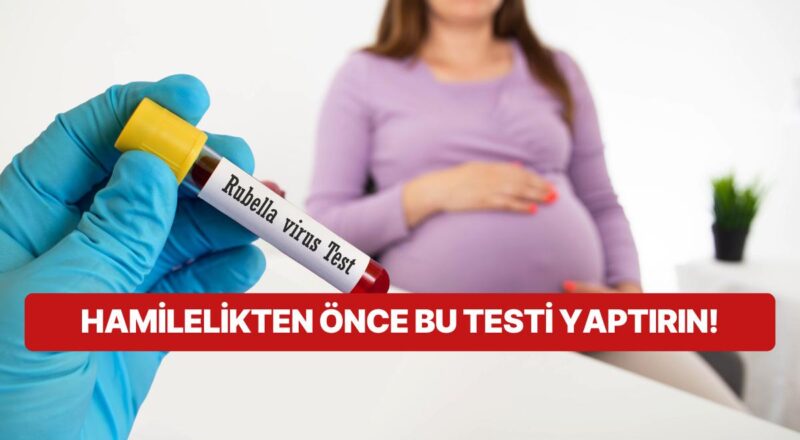 Hamilelikte Kızamıkçık Belirtileri Nelerdir? Anti Rubella IgG Kıymeti Kaç Olmalıdır?