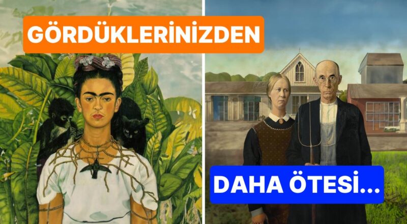 Hayal Gücünü Zorlayarak Daha Evvel Görmediğiniz Bir Boyut Kazandırdığımız Dünyaca Ünlü 17 Sanat Yapıtı