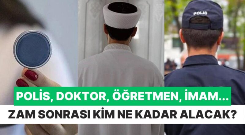 İmam, Öğretmen, Polis, Hemşire... Artırımlar Sonrası Hangi Memur Ne Kadar Maaş Alacak?