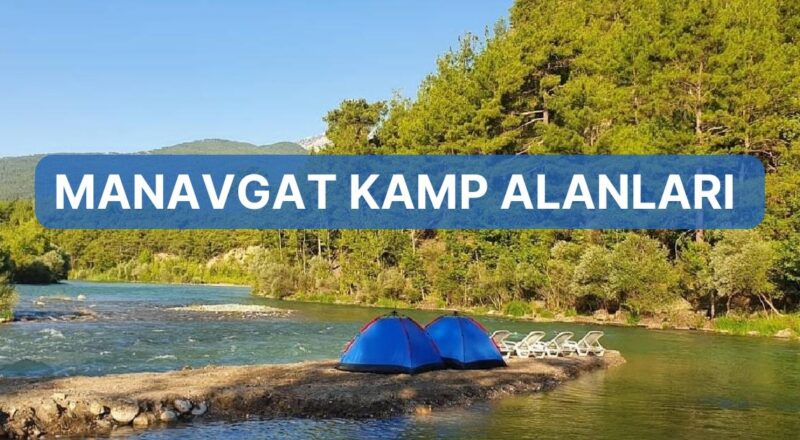 Şelalesi, Doğal Hoşlukları ve Rafting İle Ünlü Manavgat’ta Bulunan Kamp Alanları