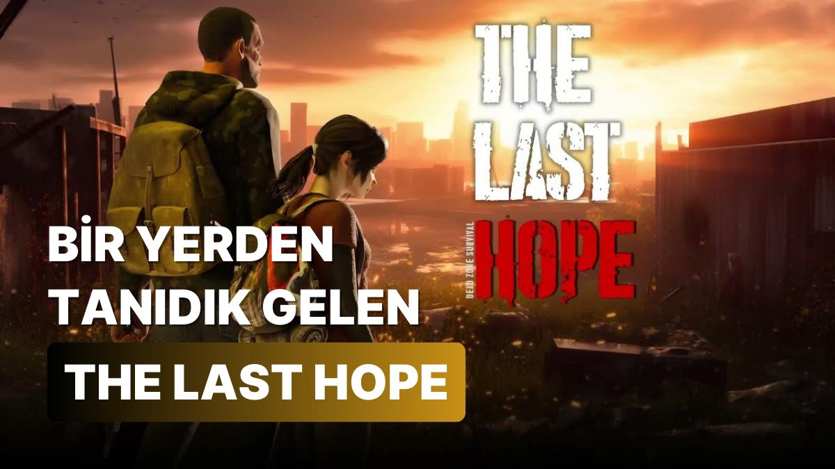 Süreyya Hanımın Mükemmel Değişimi: The Last of Us Klonu The Last Hope İle Tanışın Süreyya Hanımın Mükemmel Değişimi: The Last of Us Klonu The Last Hope İle Tanışın