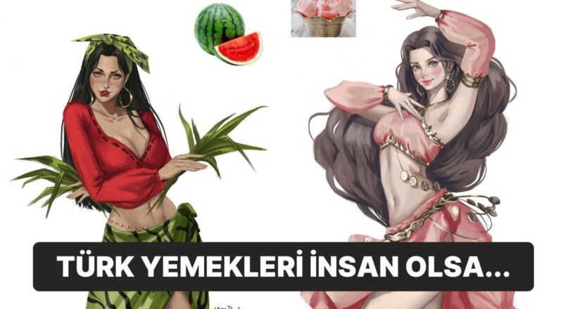 "Türk Yemekleri İnsan Olsaydı Nasıl Gözükürdü?" Diye Merak Edenler İçin Birbirinden Enfes Görseller!