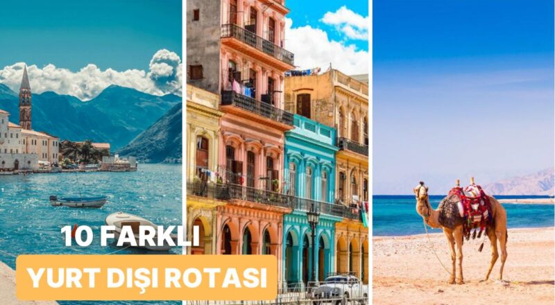Yaz Aylarında Bir Başka! Yurt Dışında Görmeniz Gereken 10 Alternatif Rota
