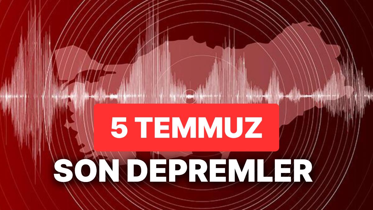 Yeniden Sarsıntı mi Oldu? 5 Temmuz AFAD ve Kandilli Rasathanesi Son Dakika Zelzeleler Listesi
