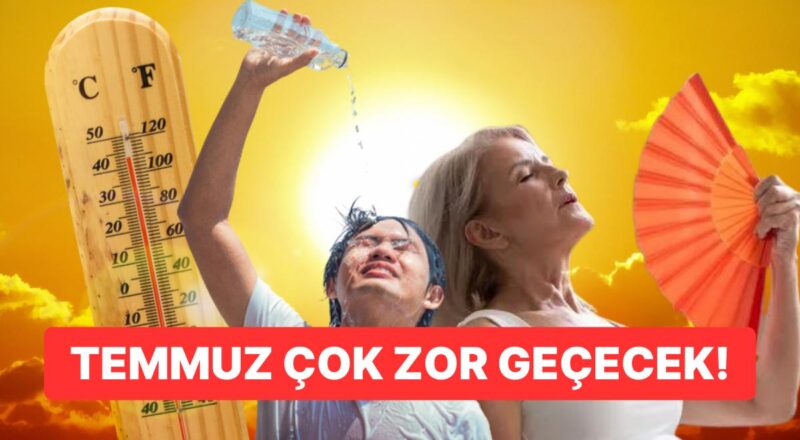 Yüksek Sıcaklıklar Kapıya Dayanıyor: Temmuzun İkinci Yarısı Çok Güç Geçecek!