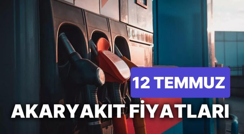 12 Temmuz Çarşamba Yeni Akaryakıt Fiyatları: Brent Petrol, LPG, Motorin, Akaryakıt Fiyatı Ne Kadar Oldu?