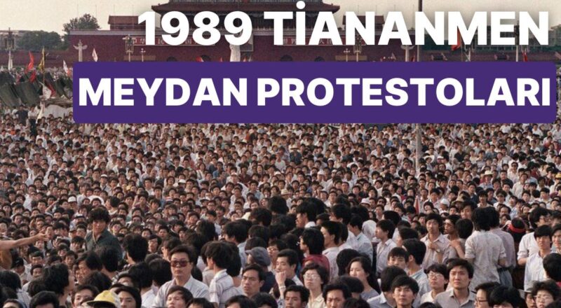 1989 Tiananmen Meydanı Protestoları Hakkında Her Şey
