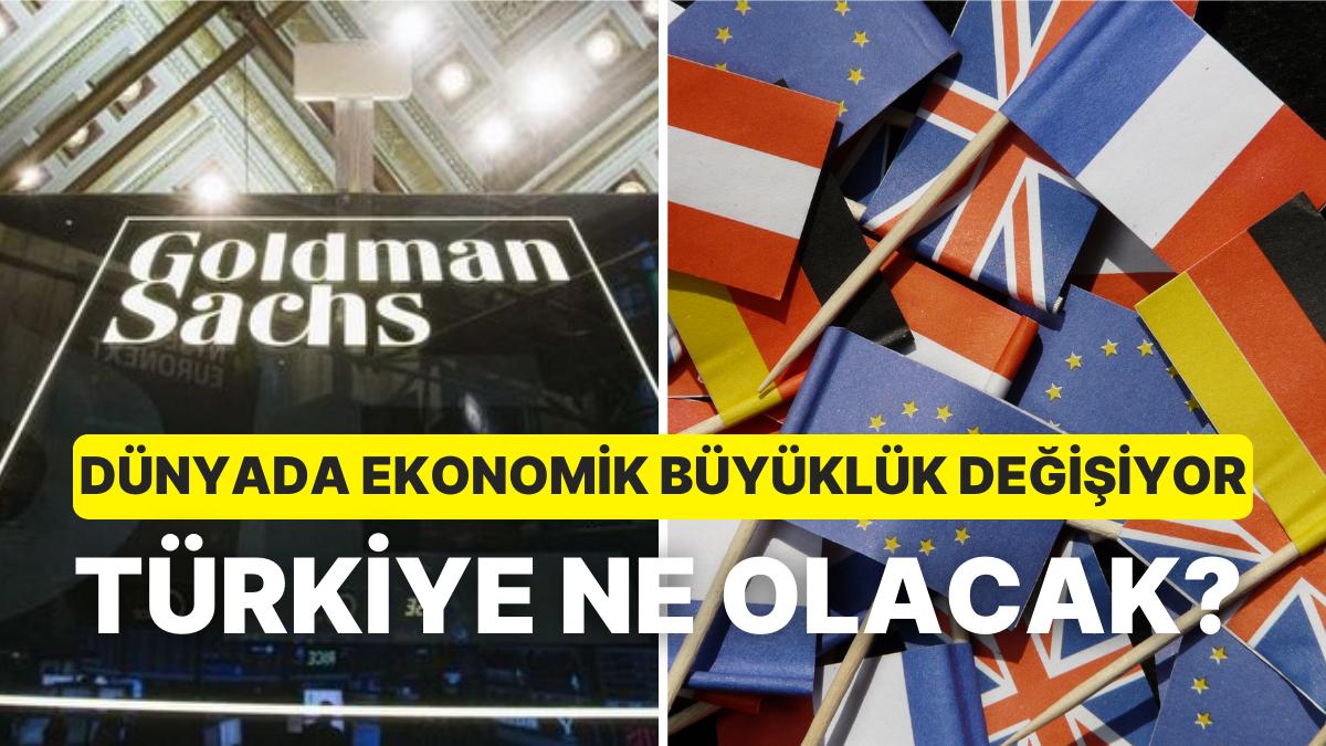 2075'te Dünyanın En Büyük Ekonomilerini Varsayım Eden Goldman Sachs'a Nazaran Türkiye Kaçıncı Sırada?