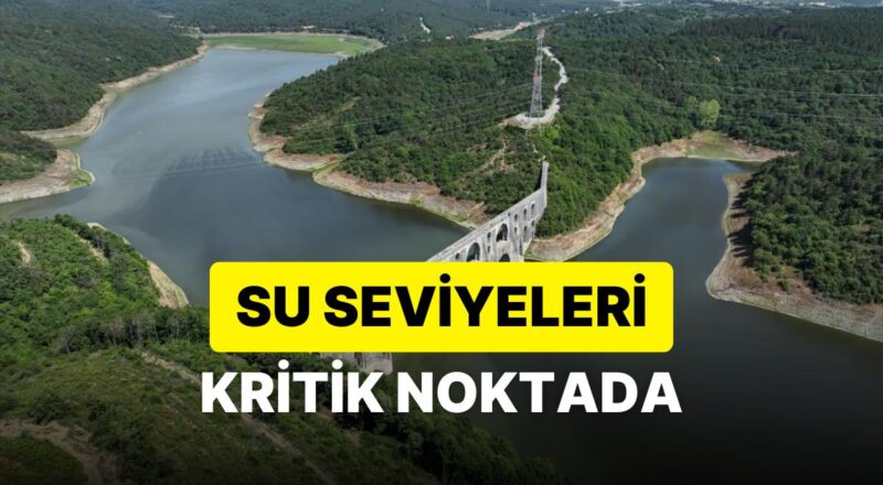 23 Temmuz İSKİ ve ASKİ Baraj Doluluk Oranları: İstanbul, Ankara ve İzmir'deki Barajların Aktüel Su Düzeyi