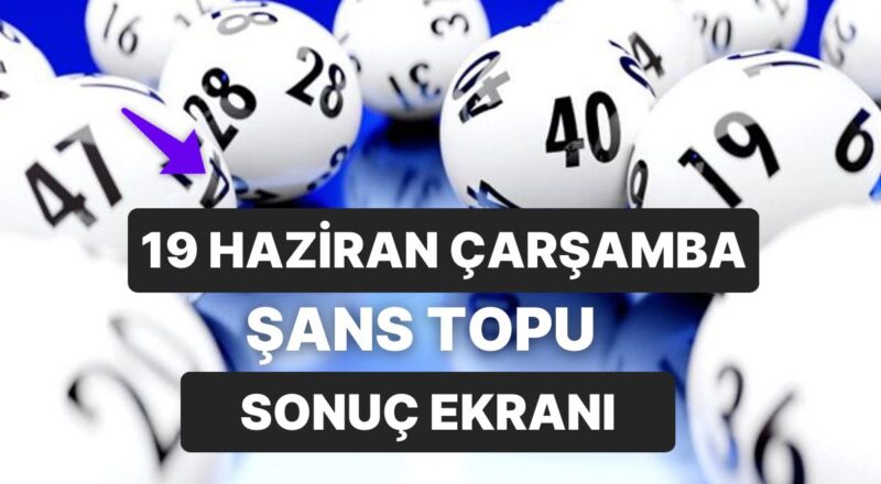 Baht Topu Sonuçları Açıklandı: 19 Temmuz Çarşamba Baht Topu Sonuçları ve Kazandıran Numaralar