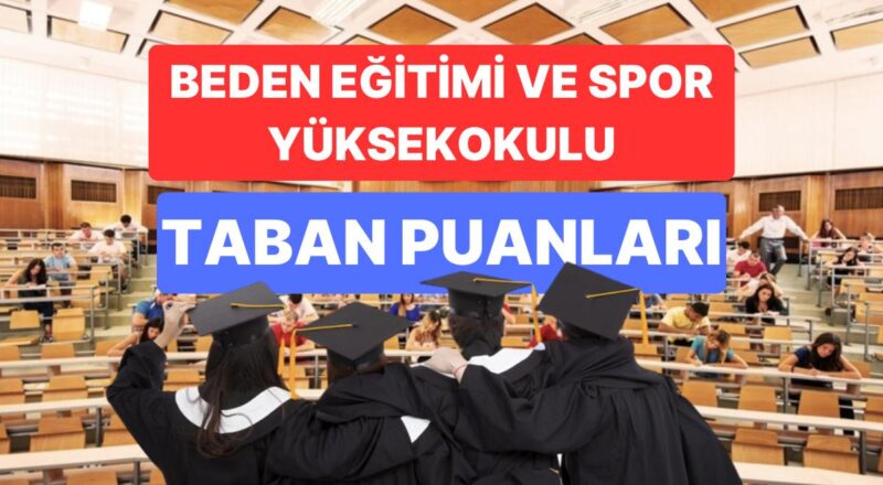 BESYO Taban Puanları ve Muvaffakiyet Sıralamaları 2023: Özel ve Devlet Üniversiteleri BESYO Taban Puanları