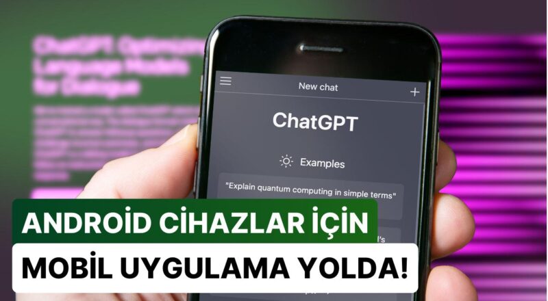 ChatGPT Taşınabilir Uygulaması iOS'un Akabinde Android Telefonlara da Geliyor! Nasıl Ön Kayıt Yaptırılır?