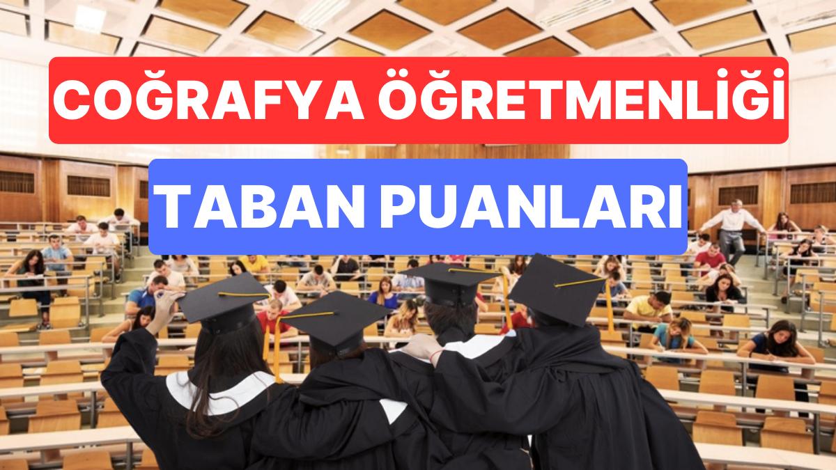 Coğrafya Öğretmenliği Taban Puanları ve Muvaffakiyet Sıralamaları 2023: Üniversitelerin Coğrafya Öğretmenliği Puanı