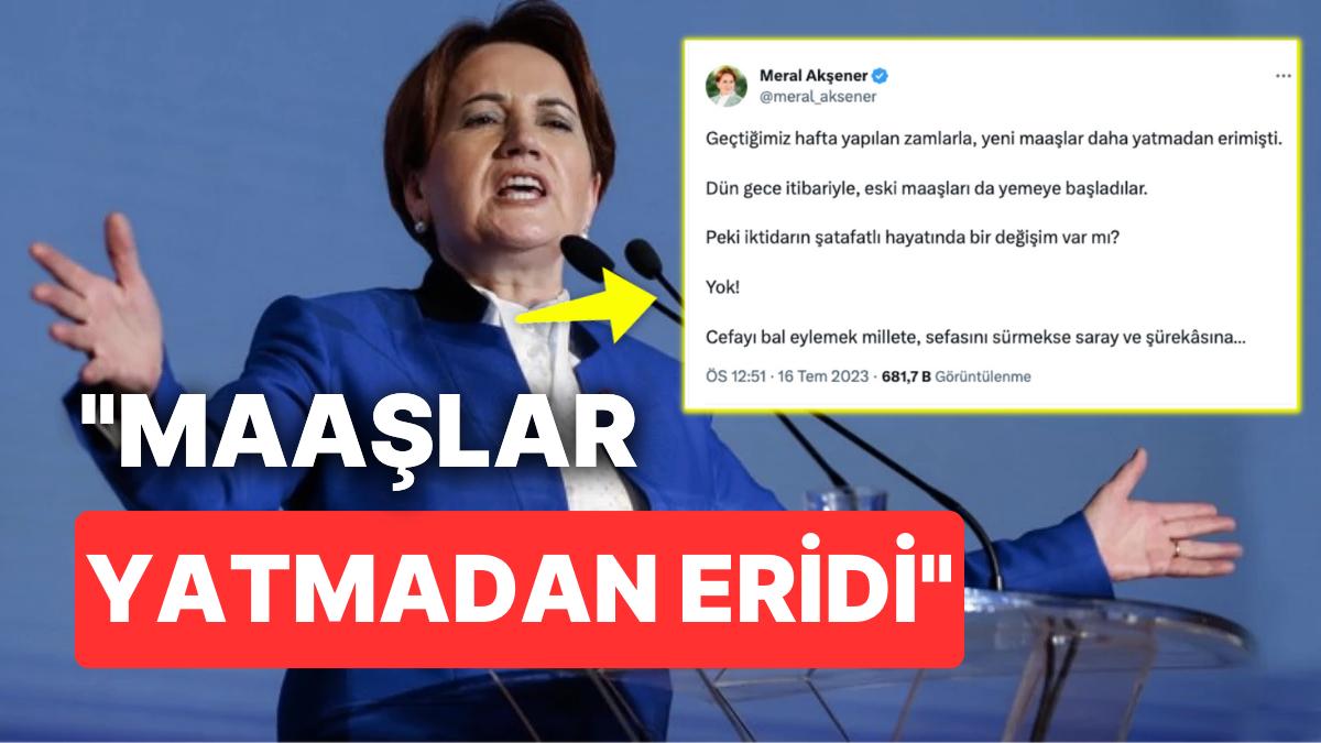 Gelen Artırımlar Meral Akşener'i de İsyan Ettirdi: "Maaşlar Daha Yatmadan Eridi"