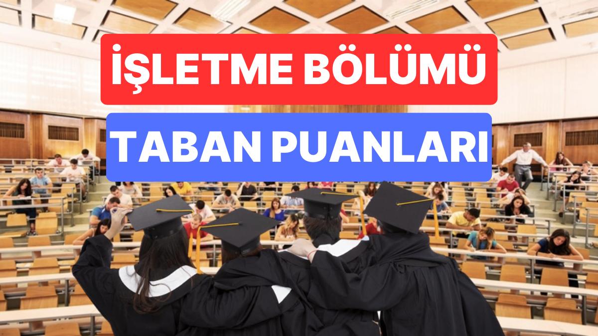 İşletme Kısmı Taban Puanları ve Muvaffakiyet Sıralamaları 2023:Özel ve Devlet Üniversiteleri İşletme Taban Puanları İşletme Kısmı Taban Puanları ve Muvaffakiyet Sıralamaları 2023:Özel ve Devlet Üniversiteleri İşletme Taban Puanları