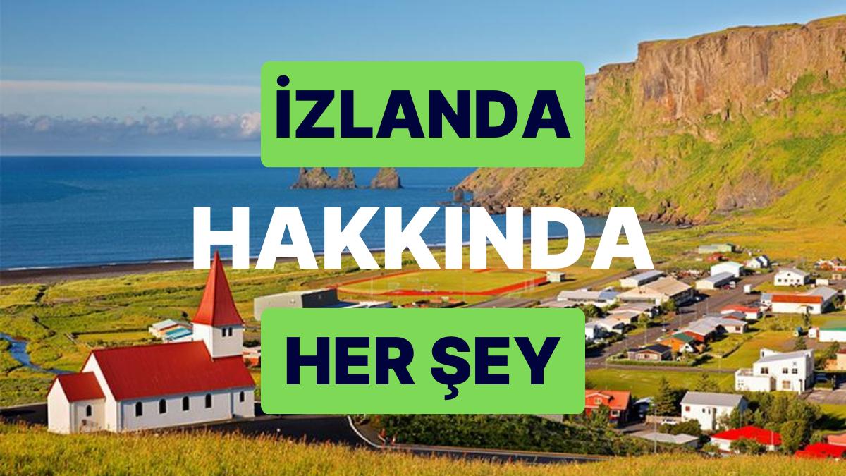 İzlanda: Başşehri, Nüfusu ve Tüm Ayrıntılarıyla İzlanda Rehberi