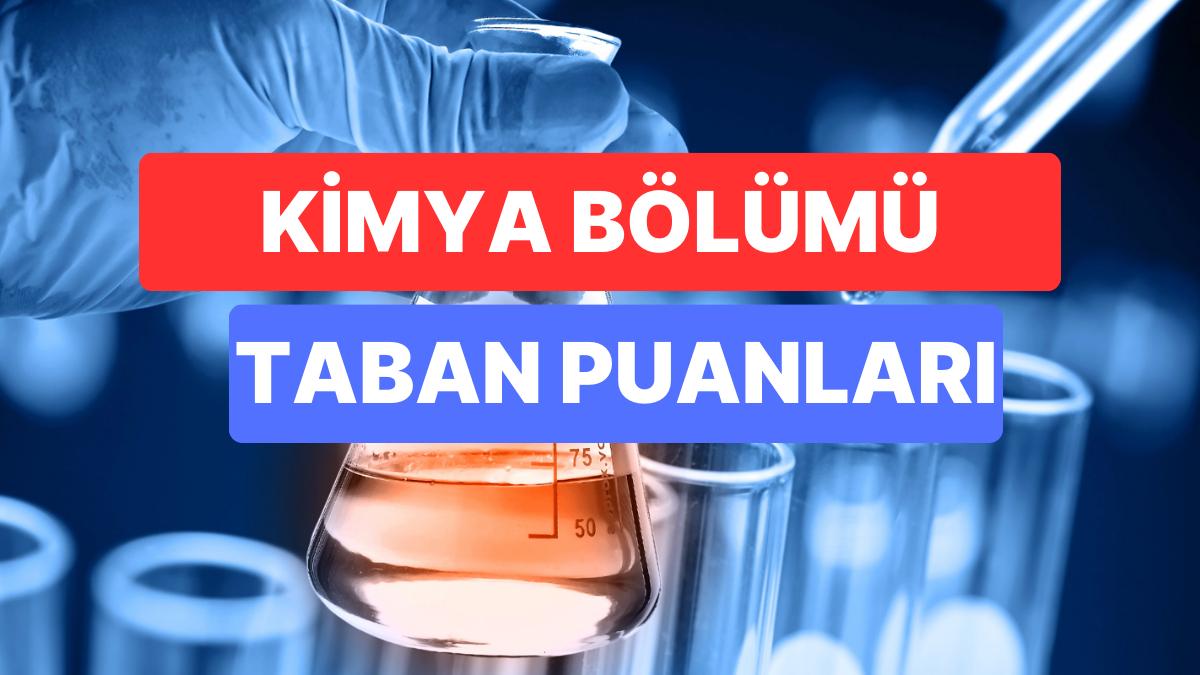 Kimya Kısmı Taban Puanları ve Muvaffakiyet Sıralamaları 2023:Özel ve Devlet Üniversiteleri Kimya Kısmı Taban Puanı Kimya Kısmı Taban Puanları ve Muvaffakiyet Sıralamaları 2023:Özel ve Devlet Üniversiteleri Kimya Kısmı Taban Puanı