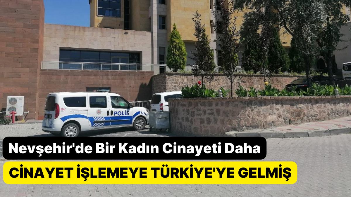 Nevşehir'de Bir Bayan Cinayeti Daha: Danimarka’dan Türkiye'ye Gelip Eşi Ve Kızını Öldürdü