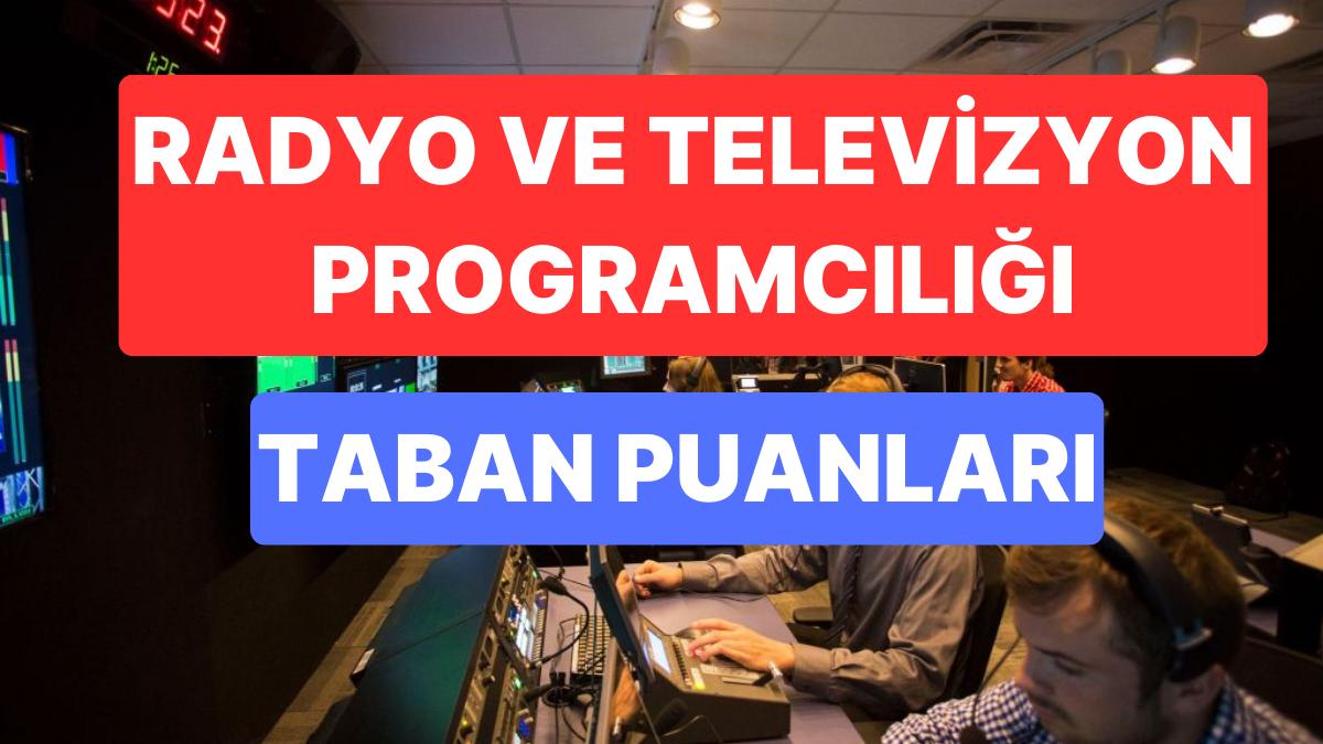 Radyo ve Televizyon Programcılığı Taban Puanları ve Muvaffakiyet Sıralamaları 2023:Radyo ve Televizyon Taban Puanı