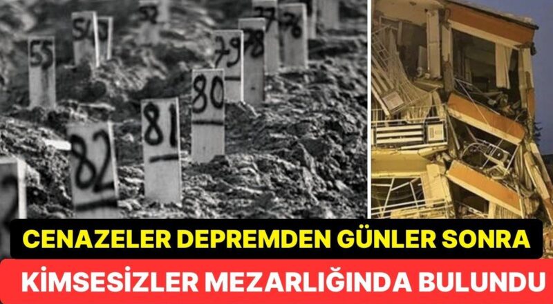 Sarsıntı Sonrası Cenazeleri Kimsesizler Mezarlığında Bulundu: Cenaze Sarsıntının 157. Gününde Aileye Teslim Edildi