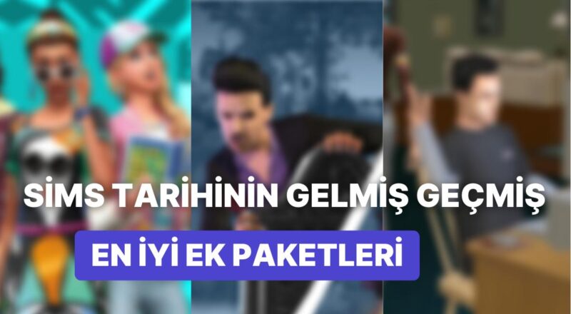 Sims Hayranları Buraya: Tüm Vakitlerin En Çok Beğenilen Ek Paketleri