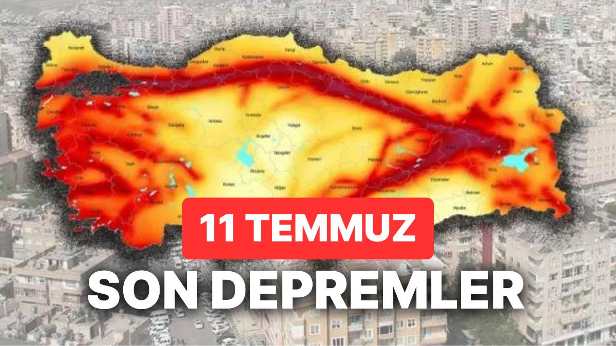 Tekrar Zelzele mi Oldu? 11 Temmuz Salı AFAD ve Kandilli Rasathanesi Son Dakika Zelzeleleri Listesi Tekrar Zelzele mi Oldu? 11 Temmuz Salı AFAD ve Kandilli Rasathanesi Son Dakika Zelzeleleri Listesi
