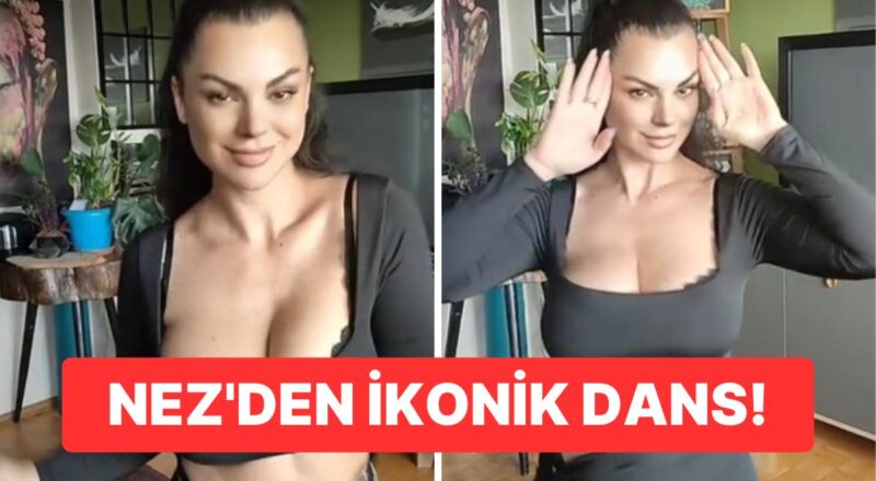 TikTok'a Argümanlı Dansıyla Giriş Yapan Nez, Gündemde Bomba Tesiri Yarattı!