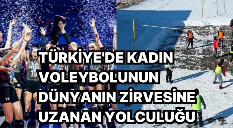 Türkiye'nin Bayan Voleybolu'nda Dünya Çapında Bir Ekol Olmasının Tarihi Kökenlerini İnceliyoruz