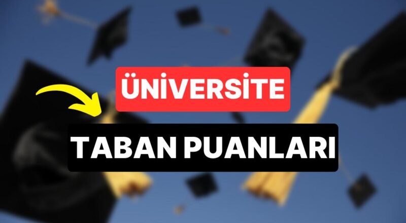 Üniversite Taban Puanları 2023: 2 Yıllık ve 4 Yıllık Üniversitelerin Taban Puanları ve Muvaffakiyet Sıralamaları