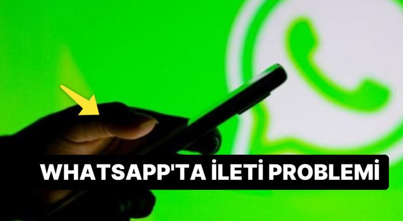 Whatsapp Erişim Sorunu: Whatsapp Çöktü mü? Bildiriler Neden İletilmiyor?