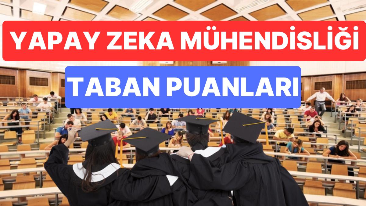 Yapay Zeka Mühendisliği 2023 Taban Puanları ve Muvaffakiyet Sıralamaları Yapay Zeka Mühendisliği 2023 Taban Puanları ve Muvaffakiyet Sıralamaları