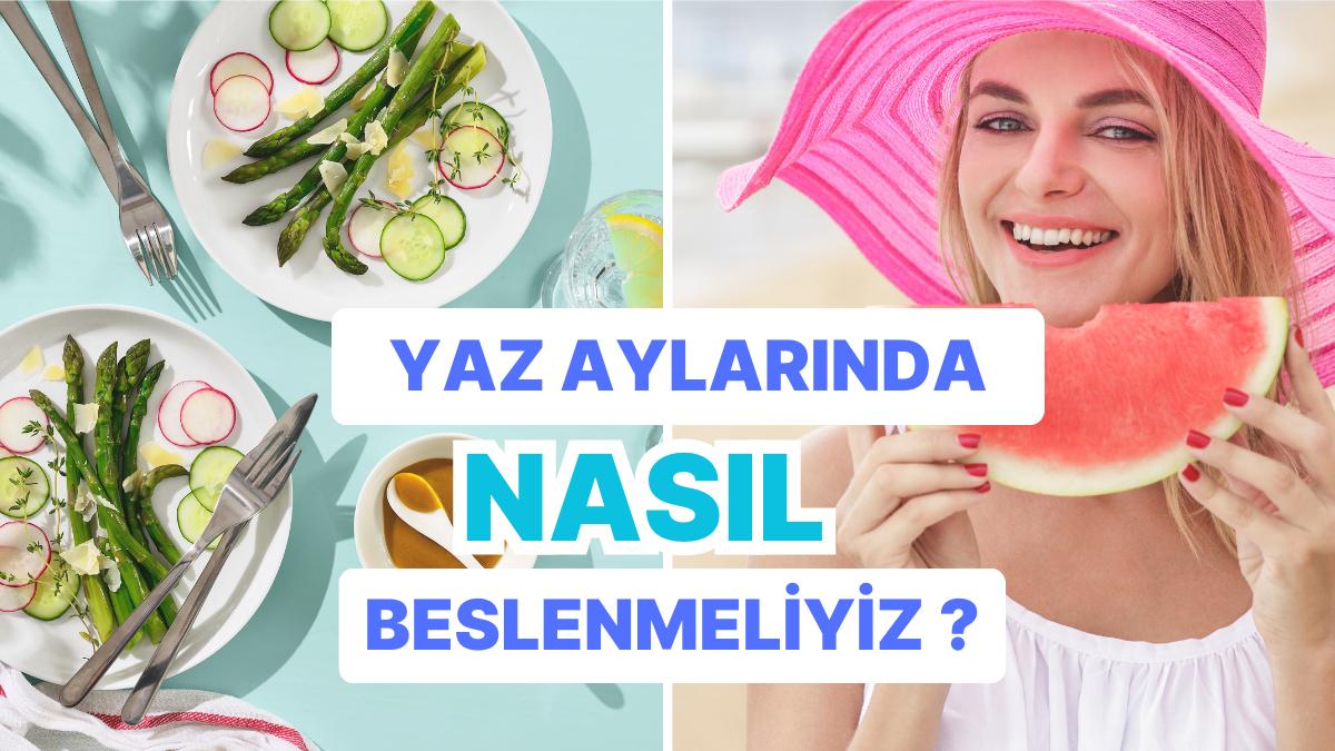 Yazın Ne Yiyeceğinizi Bilmiyorsanız: Yazın Nasıl Beslenmeniz Gerektiğini İpuçlarıyla Anlatıyoruz! Yazın Ne Yiyeceğinizi Bilmiyorsanız: Yazın Nasıl Beslenmeniz Gerektiğini İpuçlarıyla Anlatıyoruz!