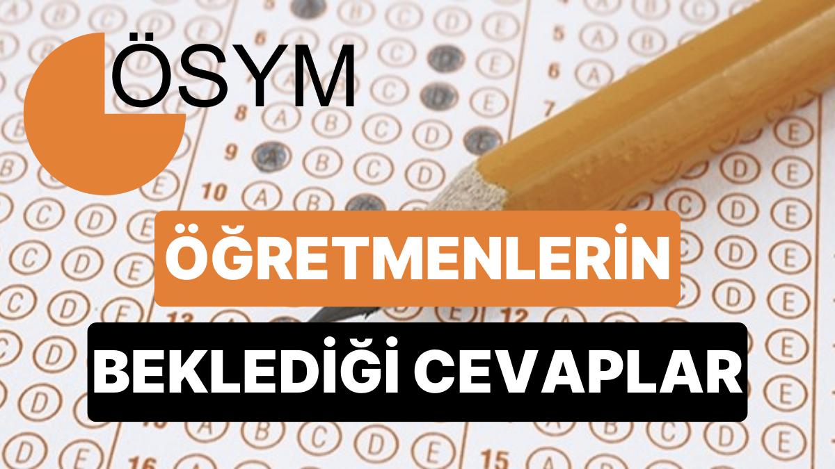 2023 KPSS ÖABT Soruları ve Yanıtları Yayımlandı: KPSS Öğretmenlik Alan Bilgisi Testi Yanıt Anahtarı