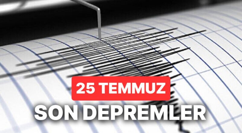 25 Temmuz Son Zelzeleler: Adana'da Yeniden Sarsıntı mi Oldu? AFAD ve Kandilli Rasathanesi Son Dakika Sarsıntı Ekranı