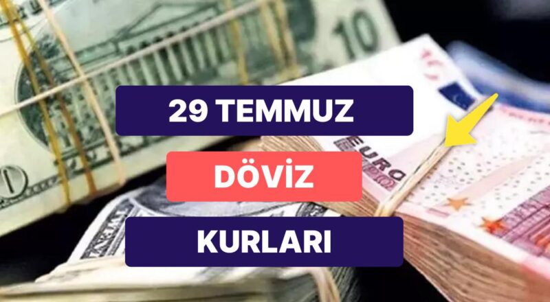 29 Temmuz Cumartesi Yeni Döviz Kuru USD Fiyatı: Bugün Dolar Fiyatı Ne Kadar? 1 Dolar Kaç TL?