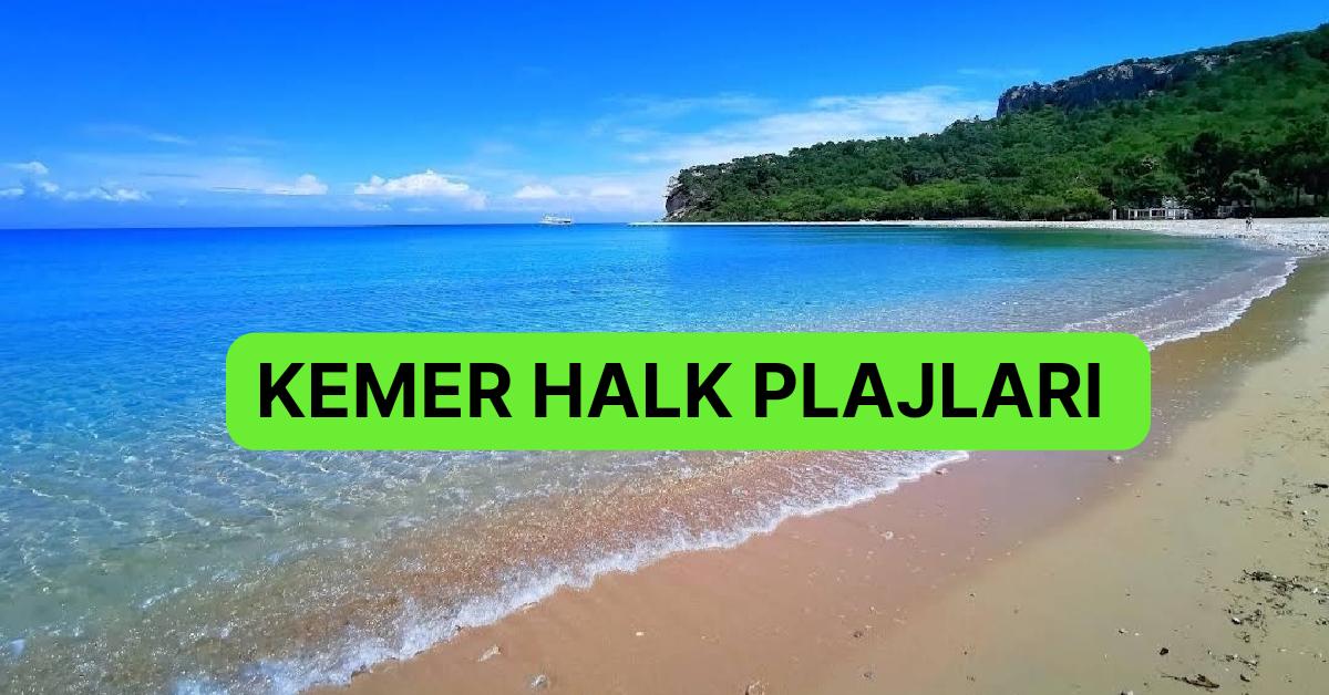 Akdeniz’in Gözbebeği Antalya Kemer’de Bulunan Halk Plajları Akdeniz’in Gözbebeği Antalya Kemer’de Bulunan Halk Plajları