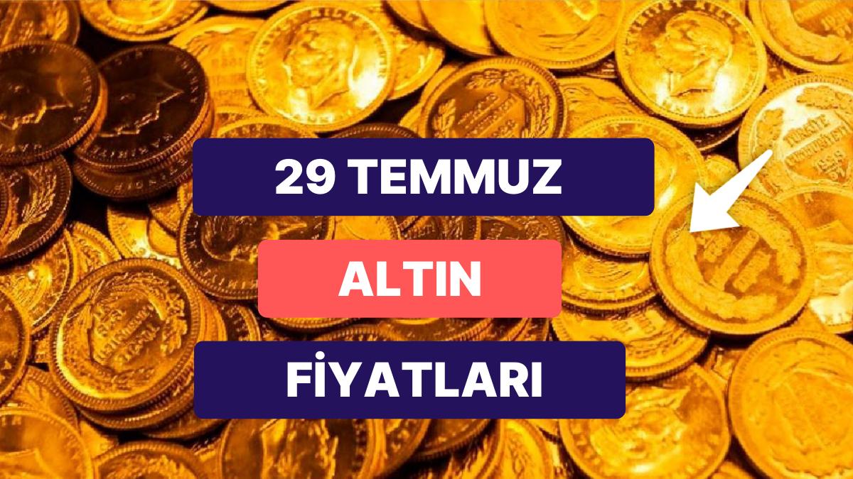 Altın Ne Kadar, Kaç TL? 29 Temmuz Cumartesi Kapalıçarşı Gram, Çeyrek, Tam Altın Anlık Fiyatları