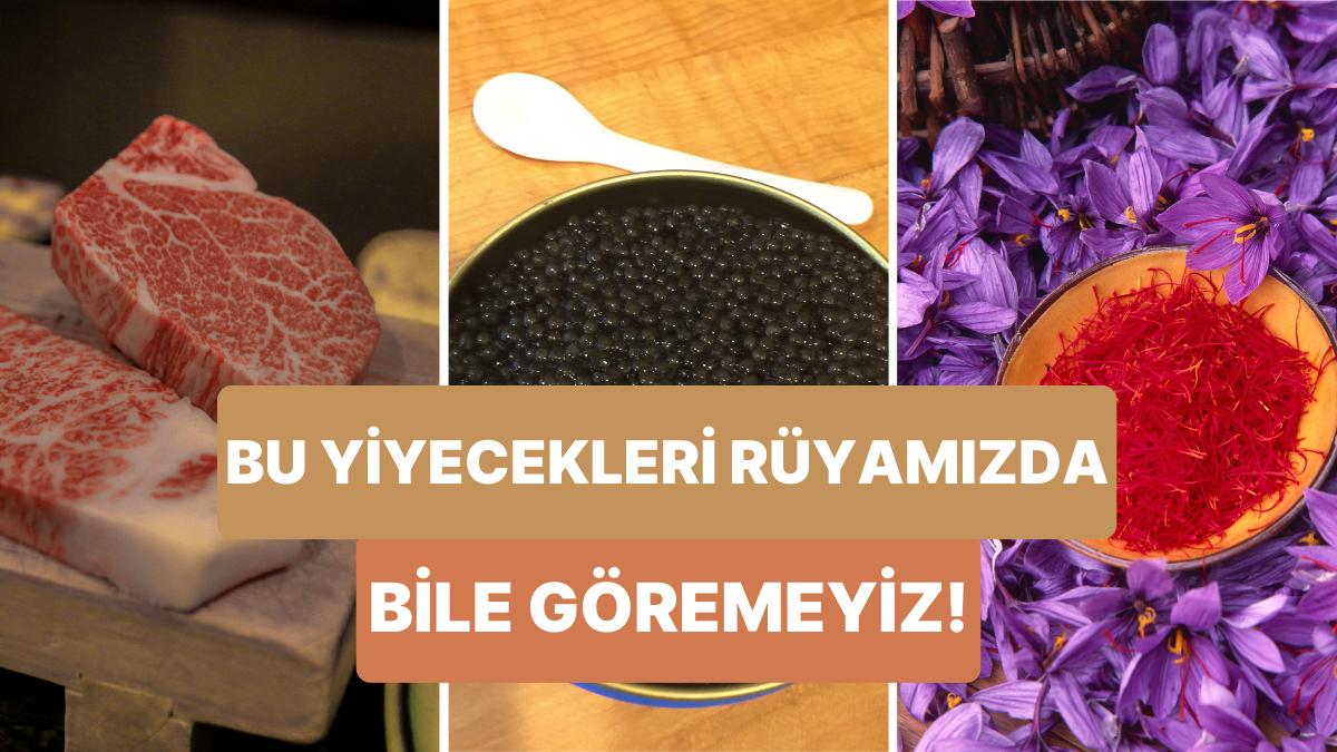 Anca Hayalimizde Yeriz: Dünyanın En Kıymetli 10 Yiyeceği Anca Hayalimizde Yeriz: Dünyanın En Kıymetli 10 Yiyeceği