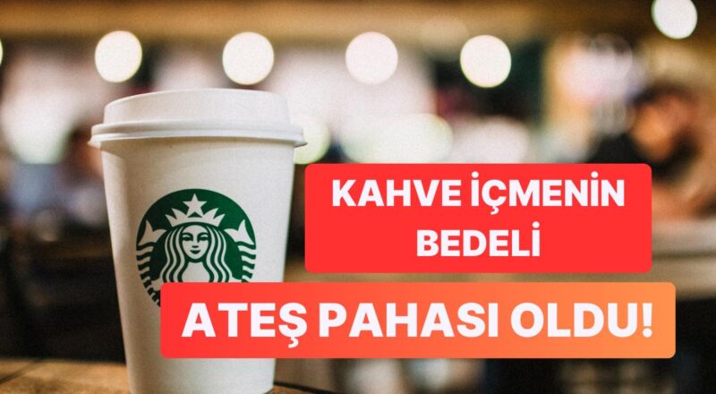 'Bir Kahve İçelim' Dedik Ağzımızın Tadı Bozuldu: Starbucks Eserlerine Tekrar Yine Artırım Geldi!