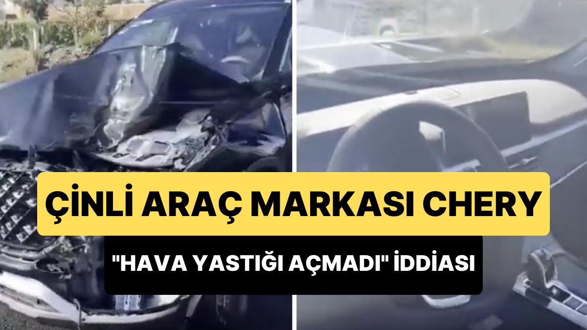 Çinli Chery Marka Arabanın Aldığı Hasar Sonrasında Hava Yastığı Açmadığı Argümanı Dikkat Çekti