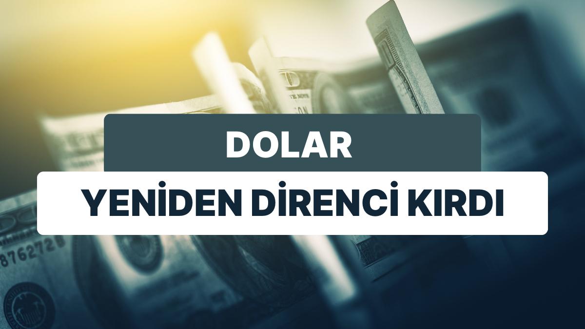Direne Direne Tekrar Kırdı: Dolar 27 Düzeyine Geri Döndü