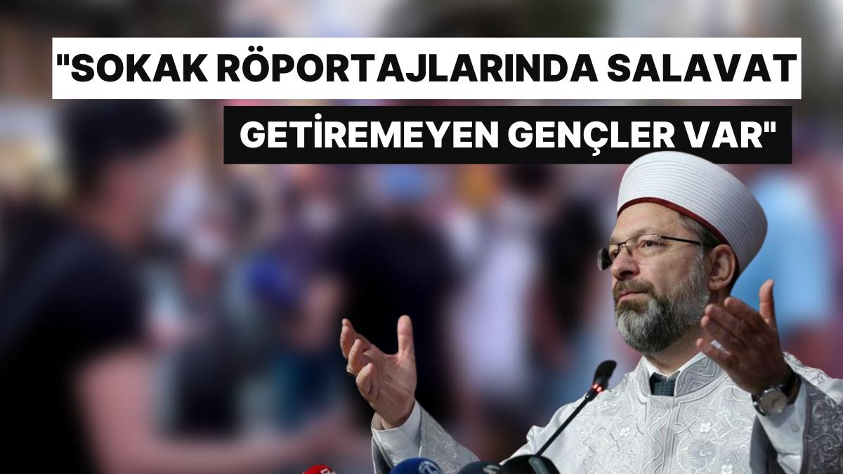 Diyanet İşleri Lideri Erbaş, Din Öğretmenlerine Çıkıştı: "Sokak Röportajında Salavat Getiremeyen Gençler Var" Diyanet İşleri Lideri Erbaş, Din Öğretmenlerine Çıkıştı: "Sokak Röportajında Salavat Getiremeyen Gençler Var"