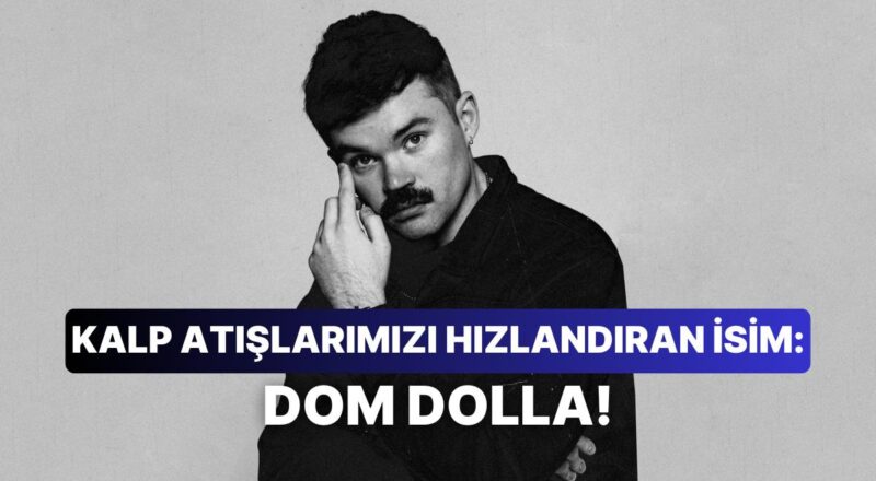 Dom Dolla’nın Son Ses Dinlenmesi Gereken 10 Müziği