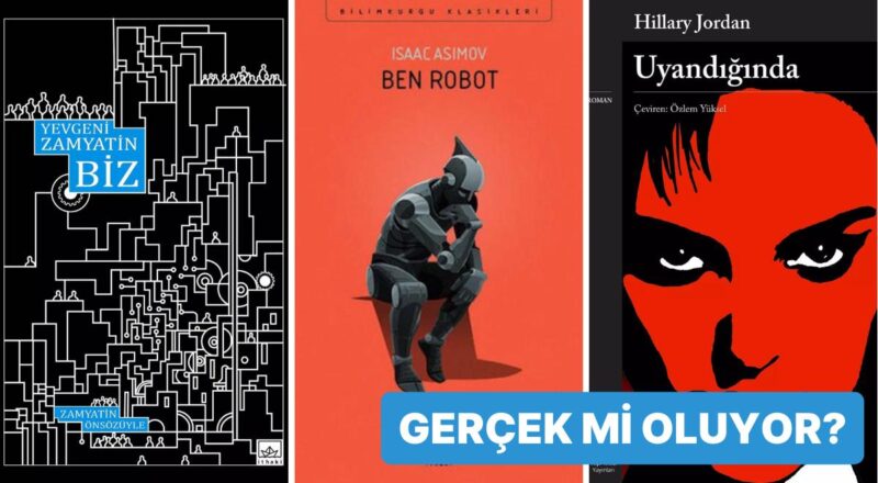 Gerçek mi Oluyor? Gün Geçtikçe Dünyamızın Benzemeye Başladığı Kesinlikle Okumanız Gereken 14 Distopya