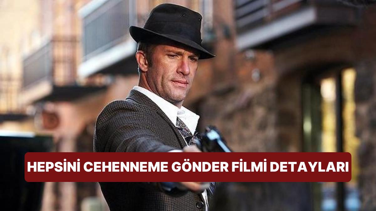 Hepsini Cehenneme Gönder Sinemasının Konusu Nedir, Oyuncuları Kimler? Hepsini Cehenneme Gönder Sineması Ayrıntıları