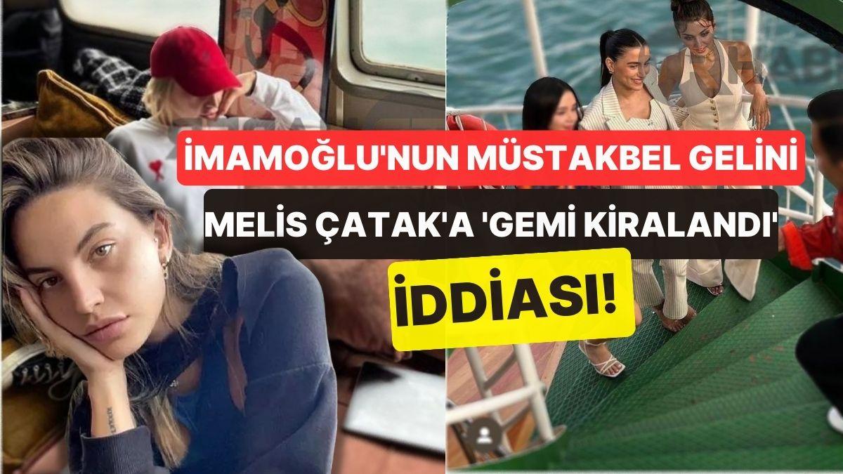 İmamoğlu'nun Müstakbel Gelini Melis Çatak'a 'Gemi Kiralandı' İddiası! İBB'den Yanıt Geldi İmamoğlu'nun Müstakbel Gelini Melis Çatak'a 'Gemi Kiralandı' İddiası! İBB'den Yanıt Geldi